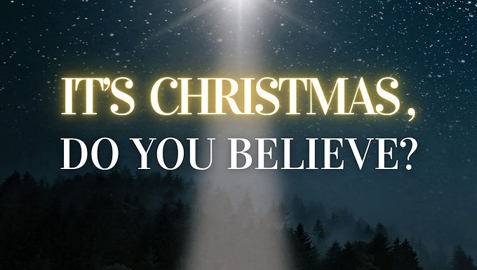It's Christmas. Do You Believe?